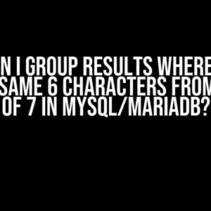 How can I group results where string has the same 6 characters from a total of 7 in MySQL/MariaDB?