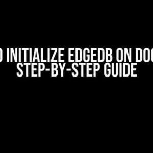 How to Initialize EdgeDB on Docker: A Step-by-Step Guide