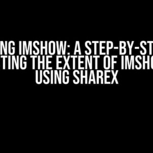 Mastering Imshow: A Step-by-Step Guide to Adjusting the Extent of Imshow when Using ShareX