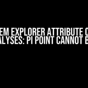 PI System Explorer Attribute Created from Analyses: Pi Point Cannot be Found?