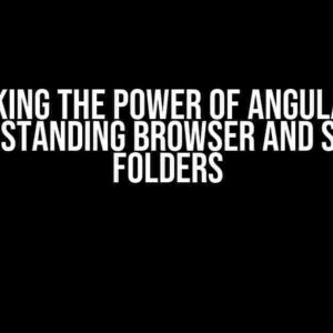 Unlocking the Power of Angular SSR: Understanding Browser and Server Folders